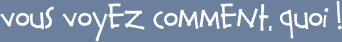 voil� comment !
